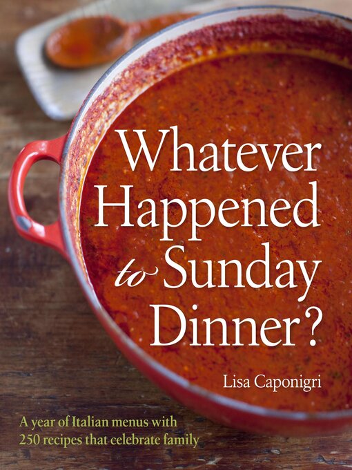 Title details for Whatever Happened to Sunday Dinner? by Lisa Caponigri - Wait list